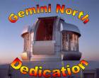 Gemini North Dedication